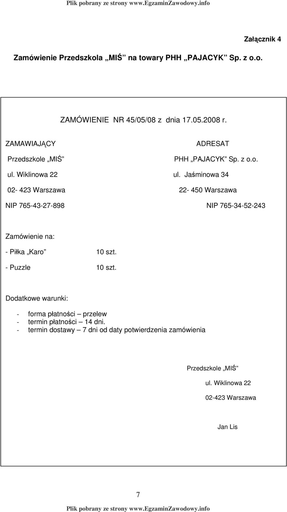 Wiklinowa 22 02-423 Warszawa NIP 765-43-27-898 NIP 765-34-52-243 Zamówienie na: - Piłka Karo 10 szt.