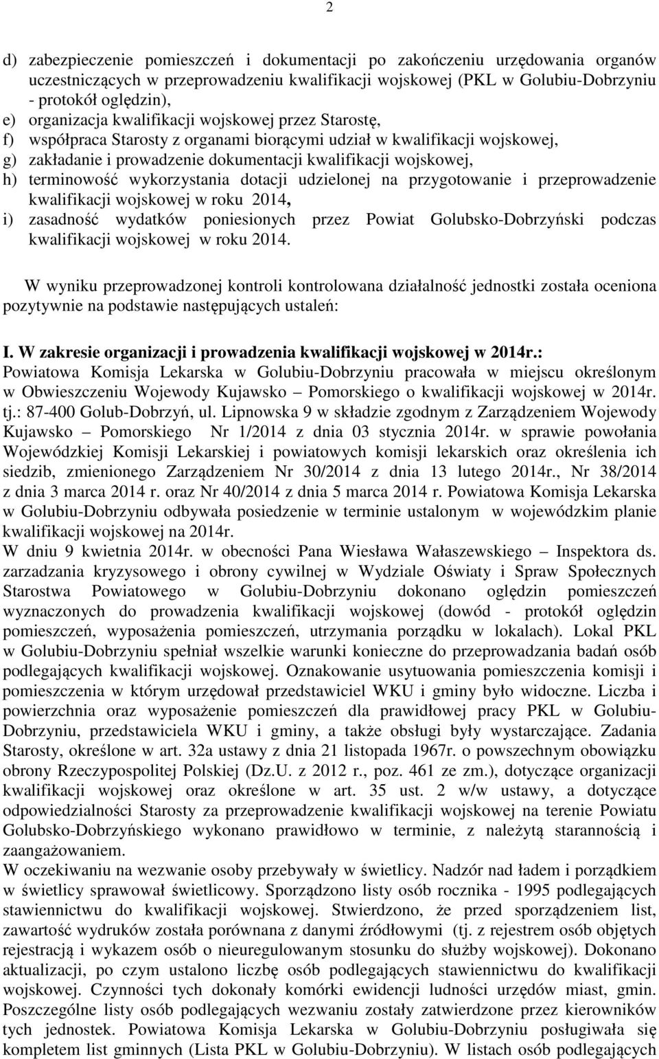 terminowość wykorzystania dotacji udzielonej na przygotowanie i przeprowadzenie kwalifikacji wojskowej w roku 2014, i) zasadność wydatków poniesionych przez Powiat Golubsko-Dobrzyński podczas