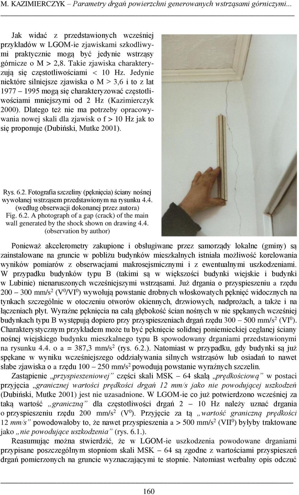 Takie zjawiska charakteryzują się częstotliwościami 10 Hz.