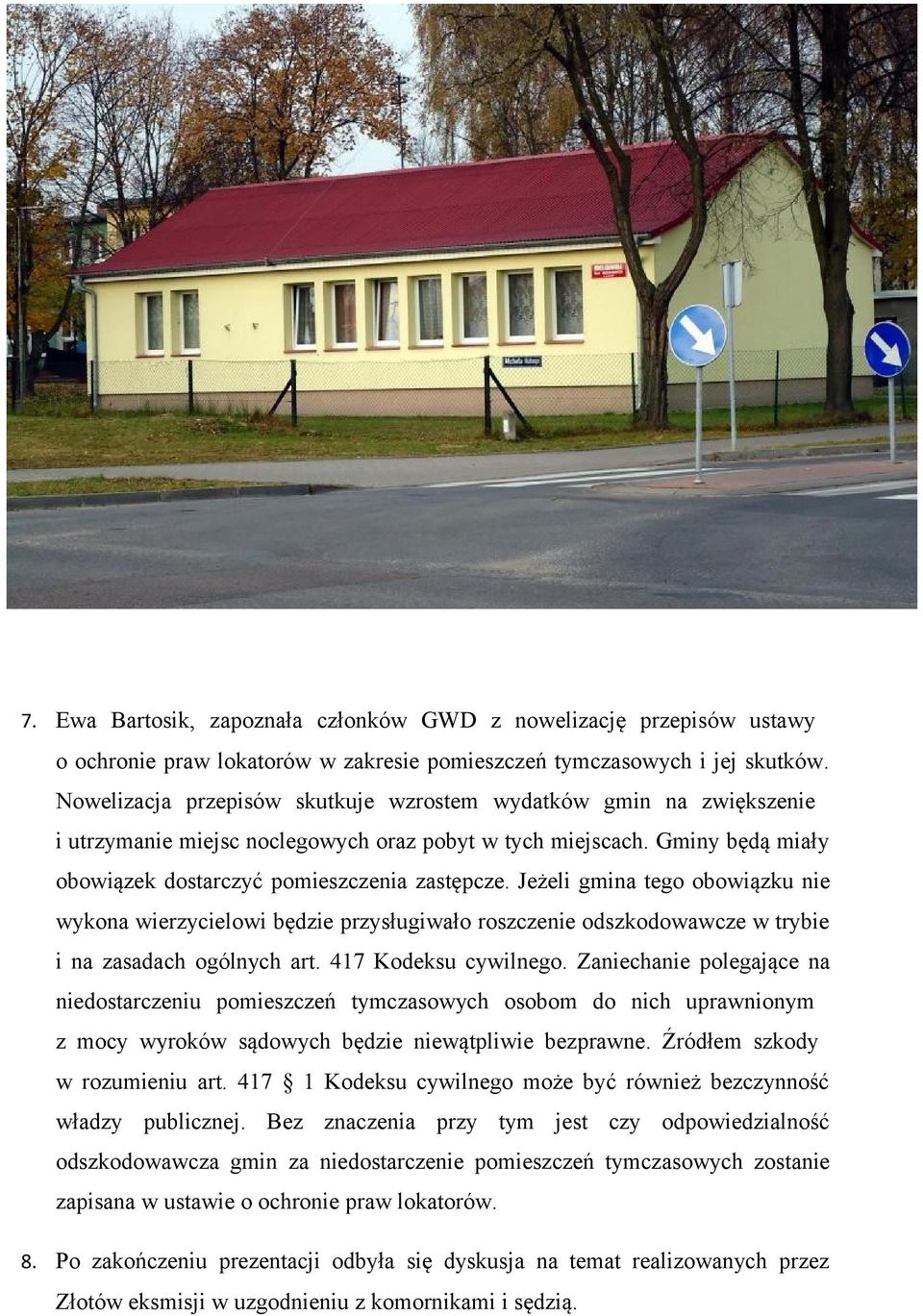 Jeżeli gmina tego obowiązku nie wykona wierzycielowi będzie przysługiwało roszczenie odszkodowawcze w trybie i na zasadach ogólnych art. 417 Kodeksu cywilnego.