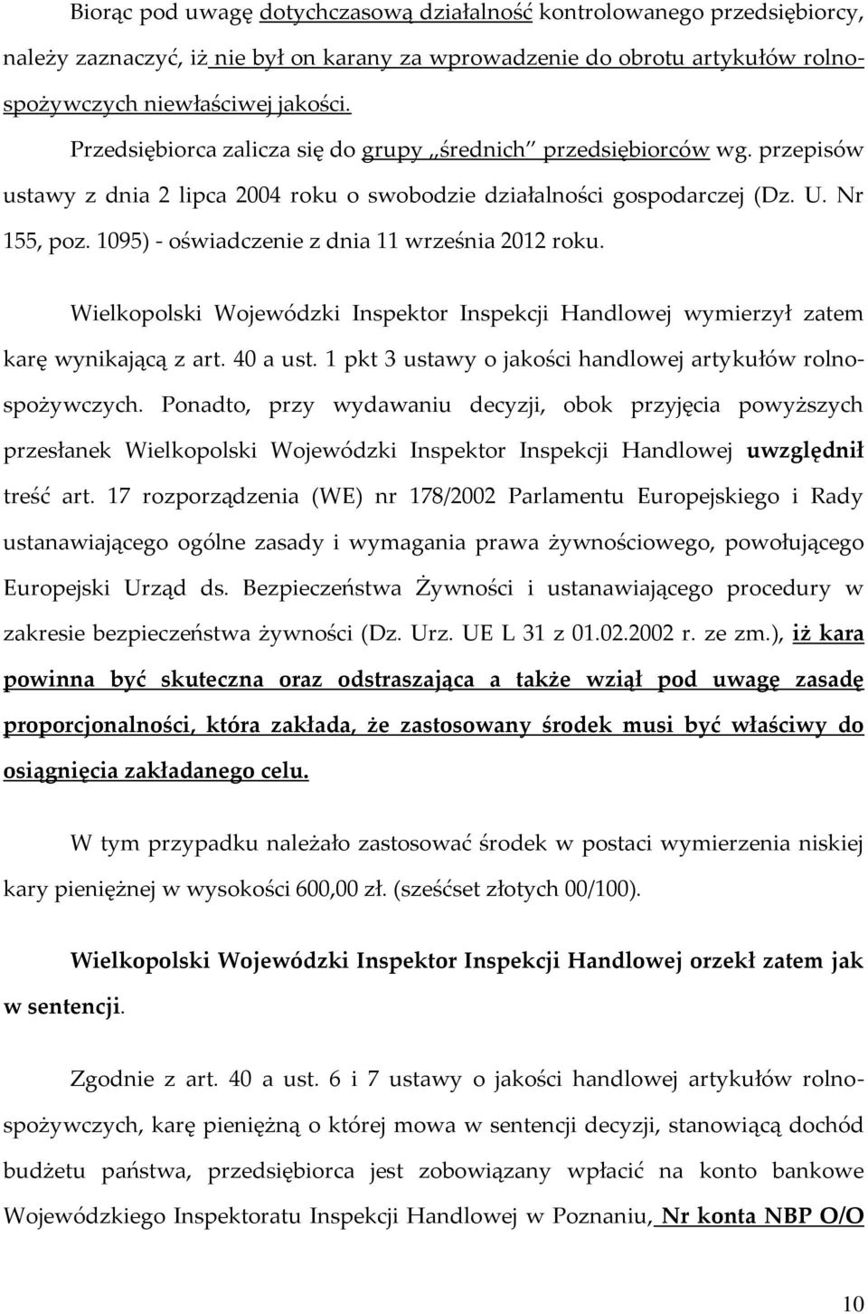 1095) - oświadczenie z dnia 11 września 2012 roku. Wielkopolski Wojewódzki Inspektor Inspekcji Handlowej wymierzył zatem karę wynikającą z art. 40 a ust.