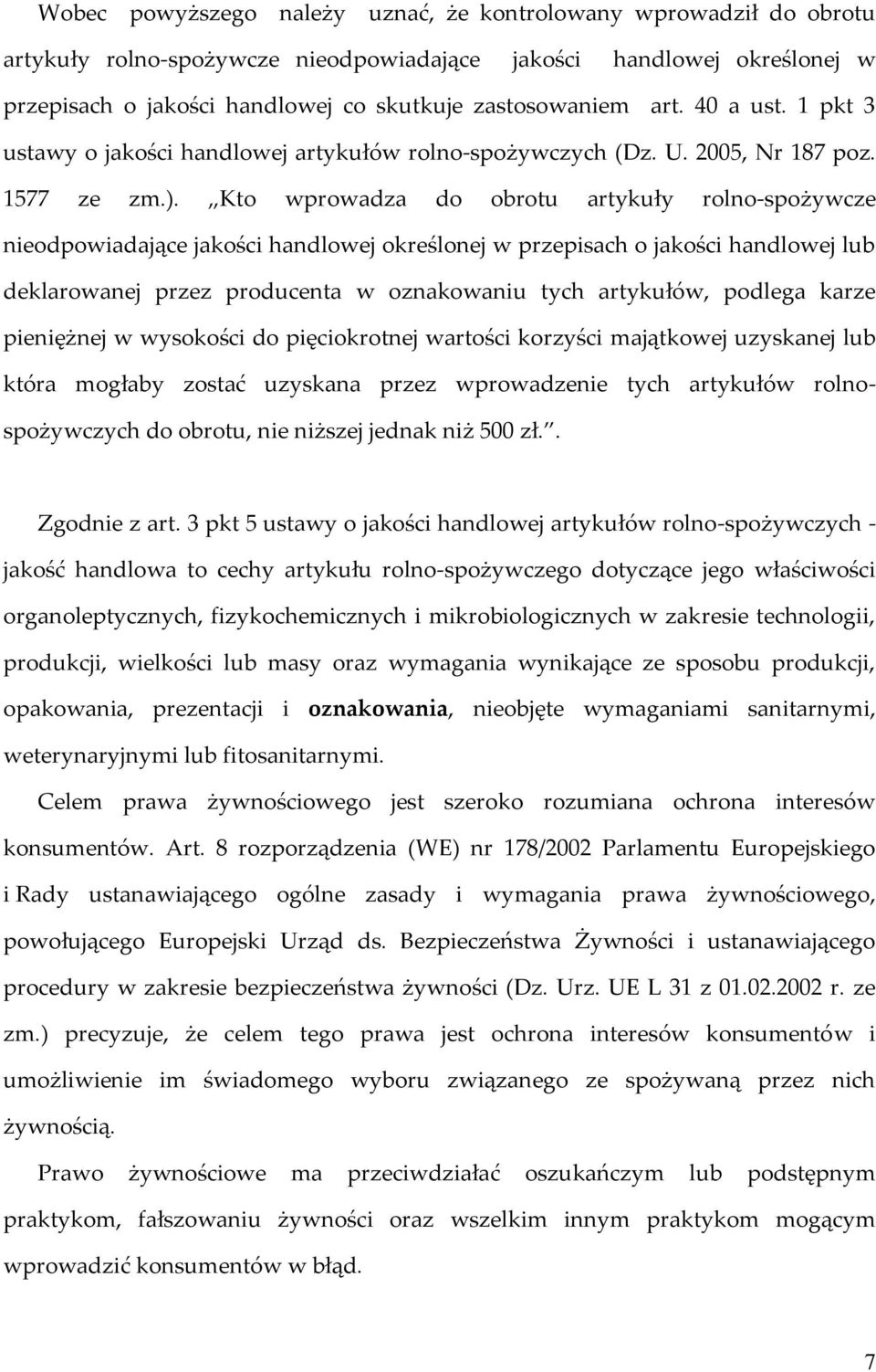 Kto wprowadza do obrotu artykuły rolno-spożywcze nieodpowiadające jakości handlowej określonej w przepisach o jakości handlowej lub deklarowanej przez producenta w oznakowaniu tych artykułów, podlega