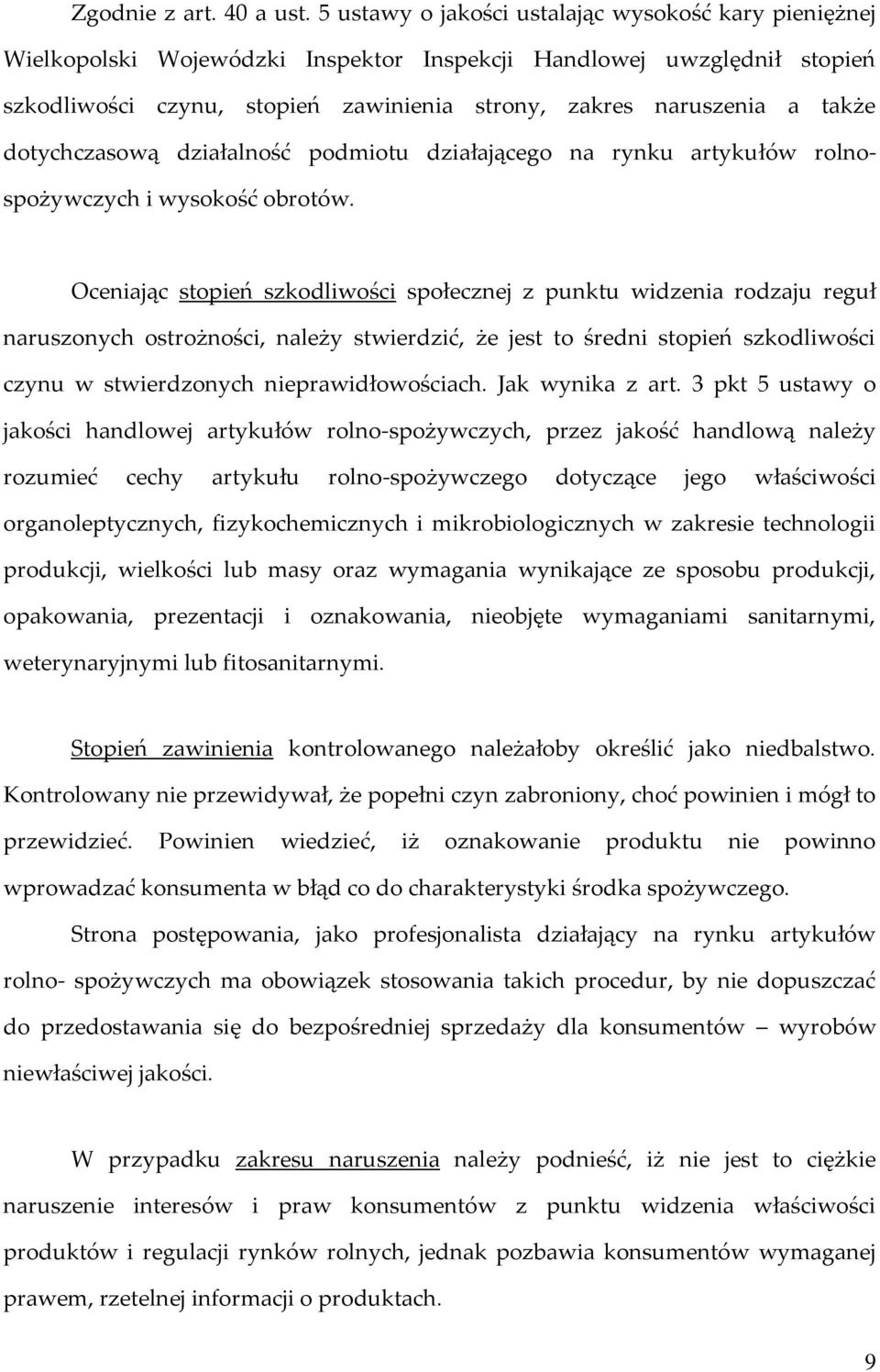 dotychczasową działalność podmiotu działającego na rynku artykułów rolnospożywczych i wysokość obrotów.