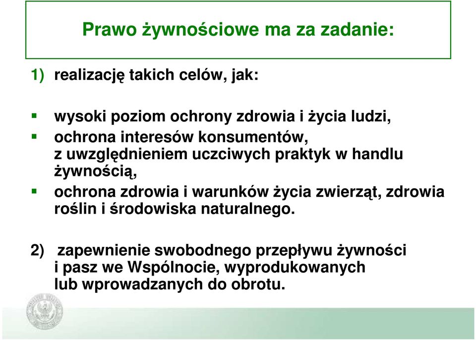 żywnością, ochrona zdrowia i warunków życia zwierząt, zdrowia roślin i środowiska naturalnego.