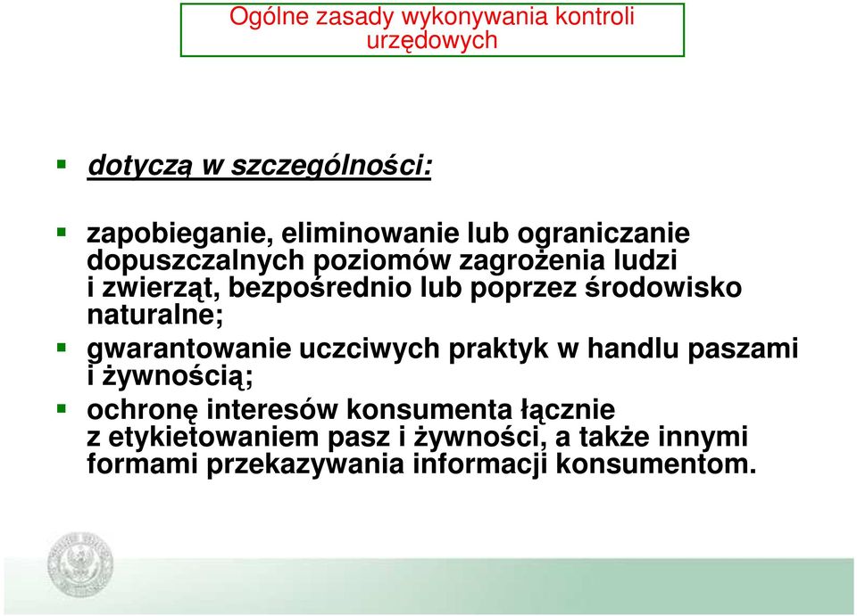 naturalne; gwarantowanie uczciwych praktyk w handlu paszami i żywnością; ochronę interesów konsumenta