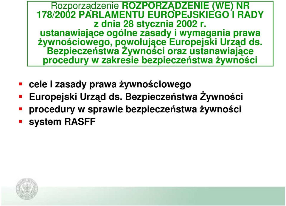 Bezpieczeństwa Żywności oraz ustanawiające procedury w zakresie bezpieczeństwa żywności cele i zasady