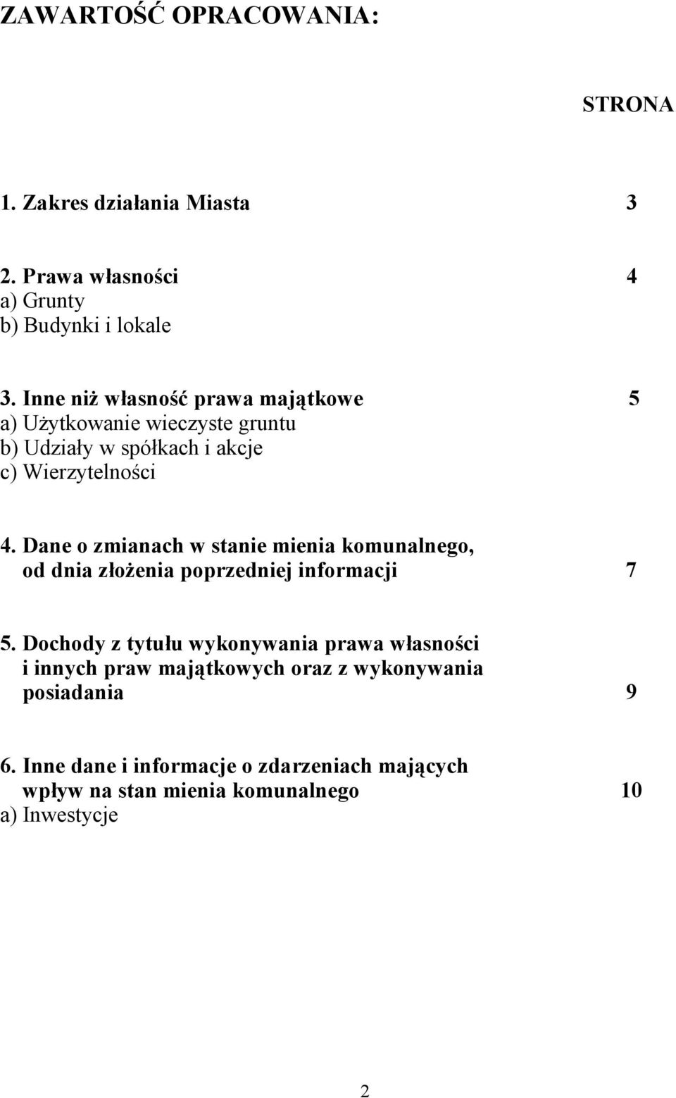 Dane o zmianach w stanie mienia komunalnego, od dnia złożenia poprzedniej informacji 7 5.