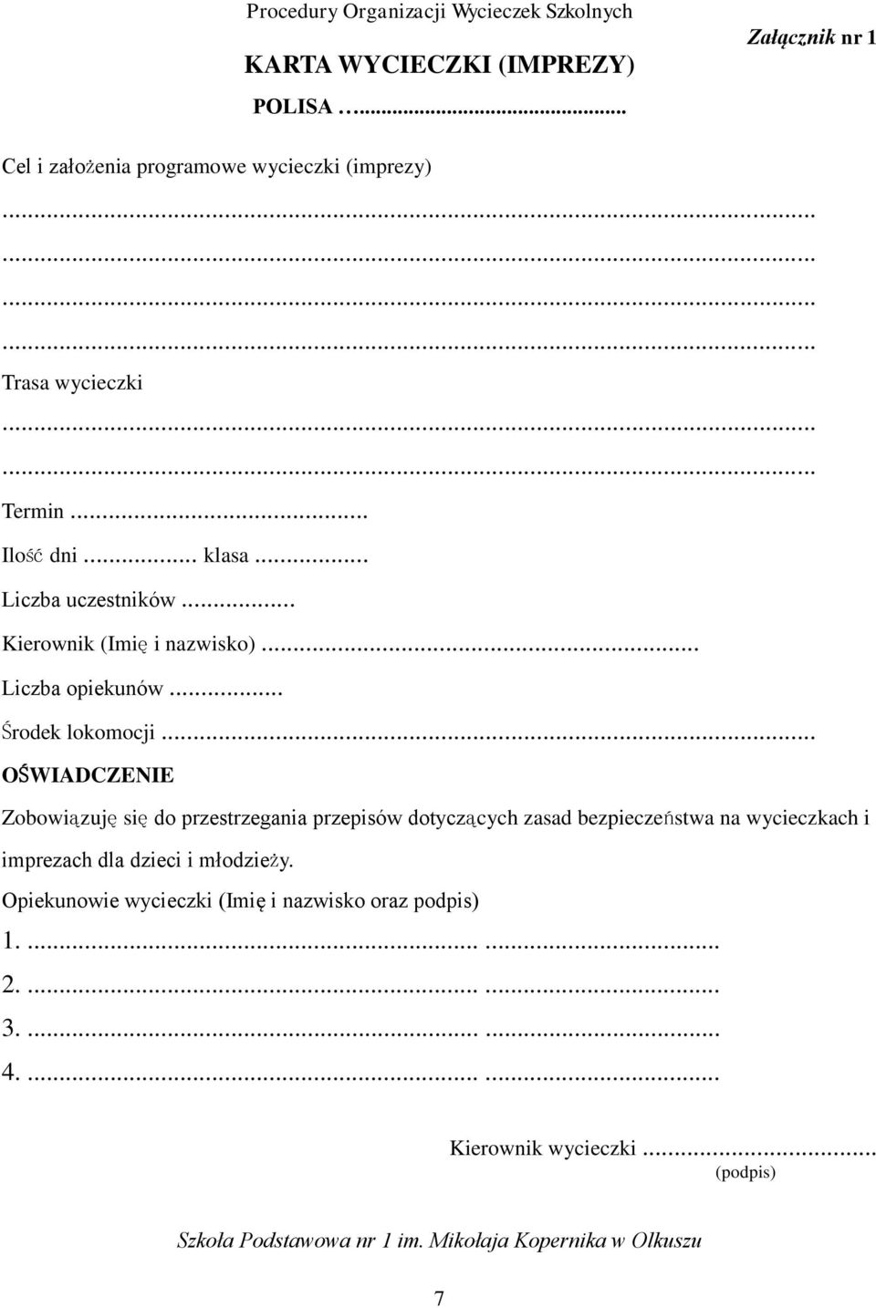 .. OŚWIADCZENIE Zobowiązuję się do przestrzegania przepisów dotyczących zasad bezpieczeństwa na wycieczkach i imprezach dla