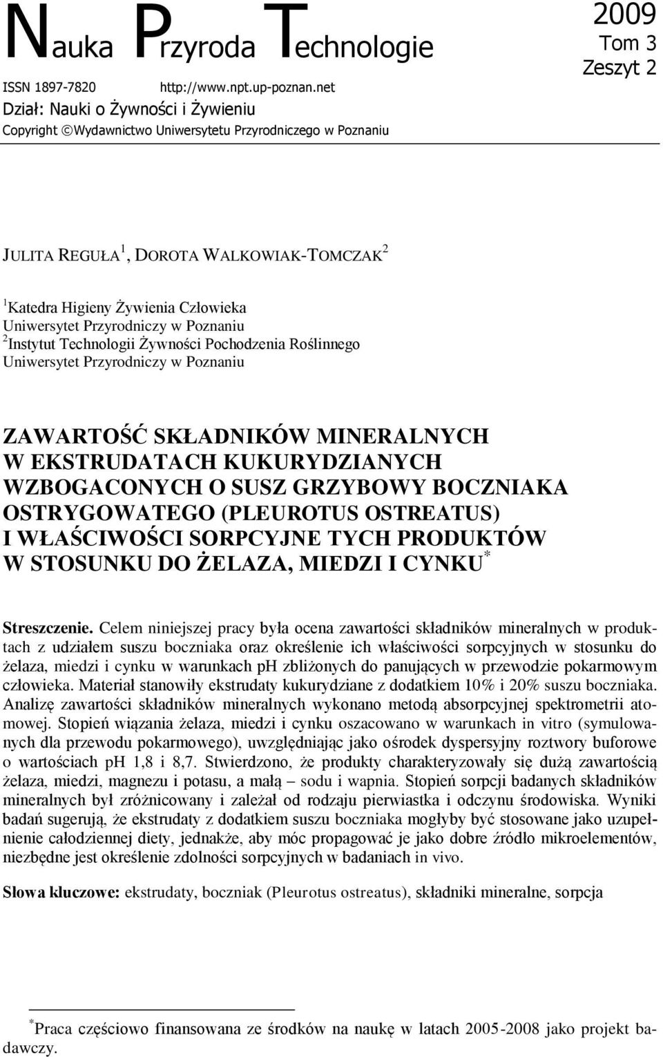 Człowieka Uniwersytet Przyrodniczy w Poznaniu 2 Instytut Technologii Żywności Pochodzenia Roślinnego Uniwersytet Przyrodniczy w Poznaniu ZAWARTOŚĆ SKŁADNIKÓW MINERALNYCH W EKSTRUDATACH KUKURYDZIANYCH