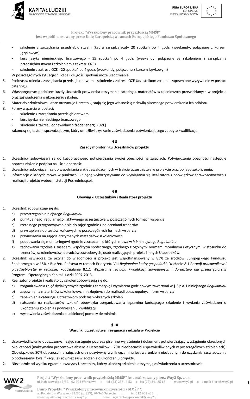 (weekendy, połączone z kursem językowym) W poszczególnych sytuacjach liczba i długości spotkań może ulec zmianie.