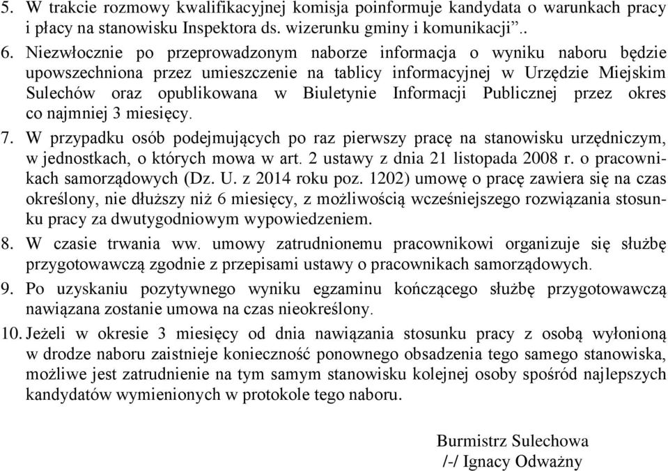 Informacji Publicznej przez okres co najmniej 3 miesięcy. 7. W przypadku osób podejmujących po raz pierwszy pracę na stanowisku urzędniczym, w jednostkach, o których mowa w art.