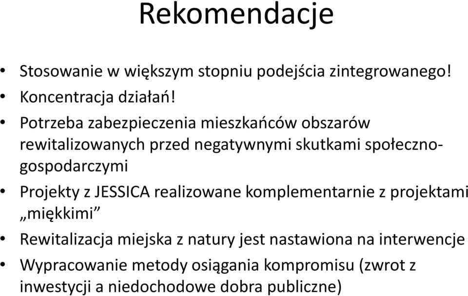 społecznogospodarczymi Projekty z JESSICA realizowane komplementarnie z projektami miękkimi Rewitalizacja