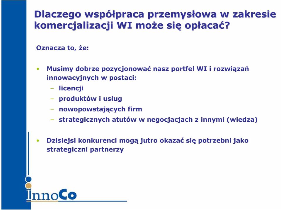 postaci: licencji produktów i usług nowopowstających firm strategicznych atutów w