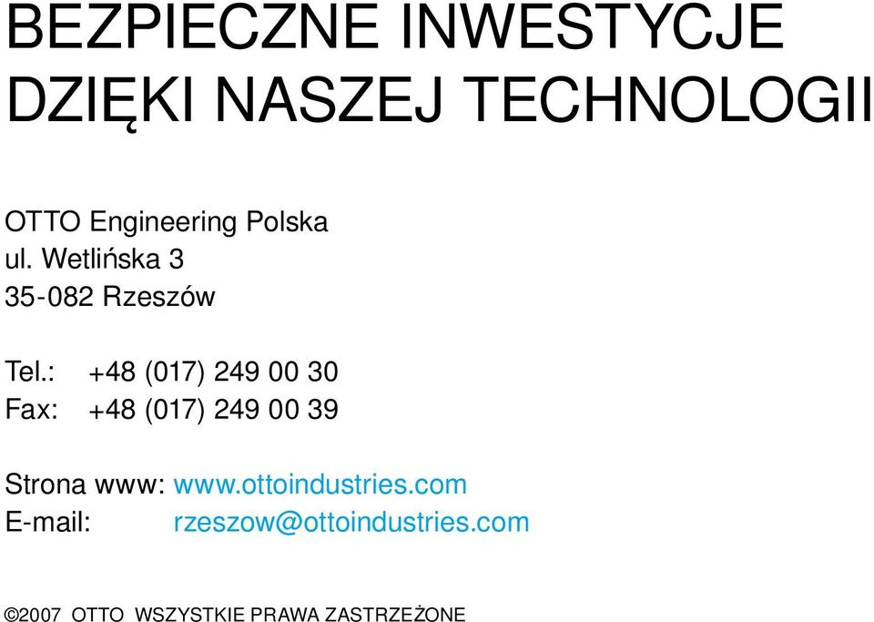 : +48 (017) 249 00 30 Fax: +48 (017) 249 00 39 Strona www: www.