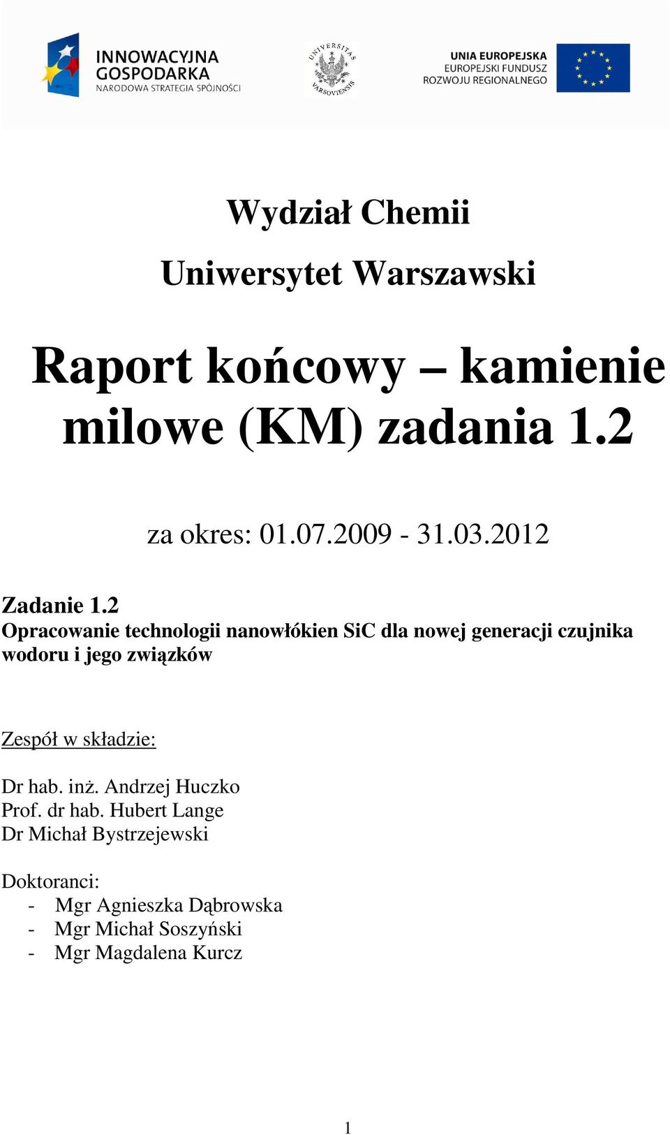 2 Opracowanie technologii nanowłókien SiC dla nowej generacji czujnika wodoru i jego związków Zespół