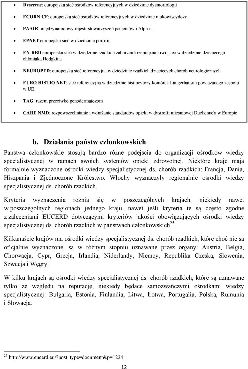 europejska sieć referencyjna w dziedzinie rzadkich dziecięcych chorób neurologicznych EURO HISTIO NET: sieć referencyjna w dziedzinie histiocytozy komórek Langerhansa i powiązanego zespołu w UE TAG: