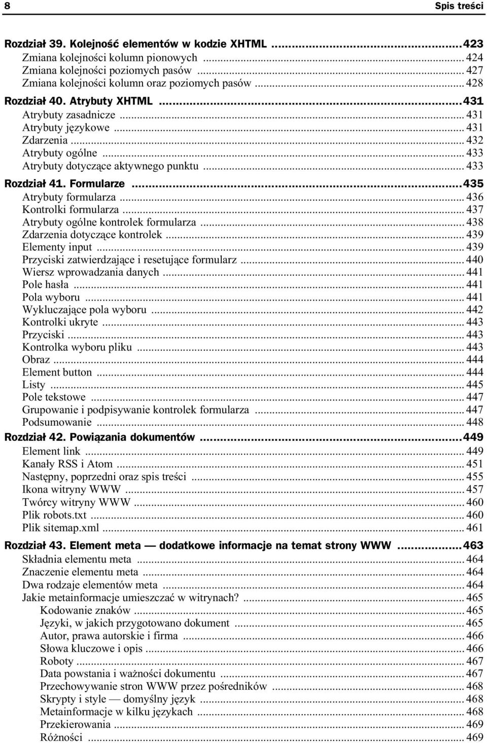 ..435 Atrybuty formularza... 436 Kontrolki formularza... 437 Atrybuty ogólne kontrolek formularza... 438 Zdarzenia dotycz ce kontrolek... 439 Elementy input.