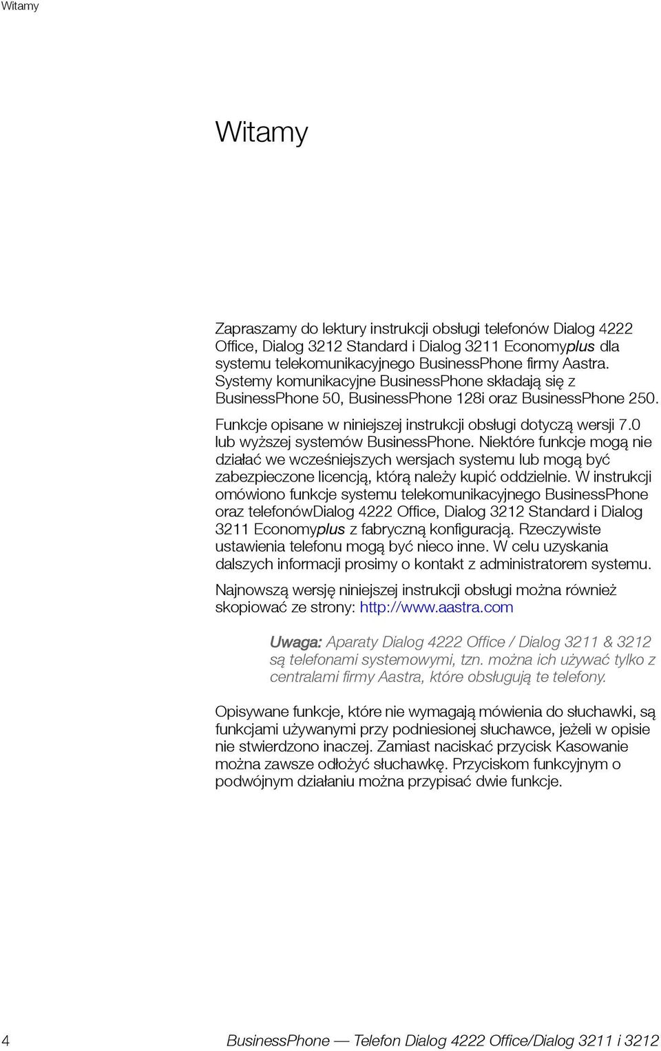0 lub wyższej systemów BusinessPhone. Niektóre funkcje mogą nie działać we wcześniejszych wersjach systemu lub mogą być zabezpieczone licencją, którą należy kupić oddzielnie.
