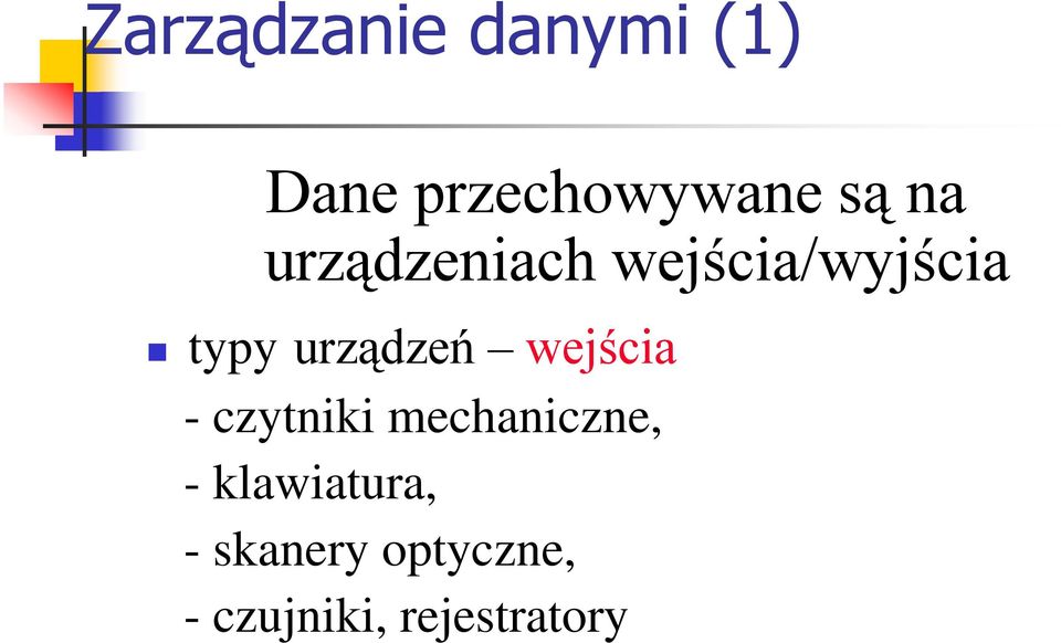 wejścia - czytniki mechaniczne, - klawiatura,