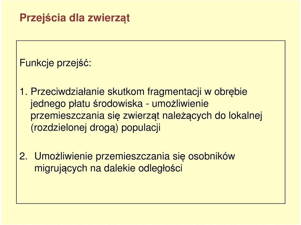 - umożliwienie przemieszczania się zwierząt należących do lokalnej