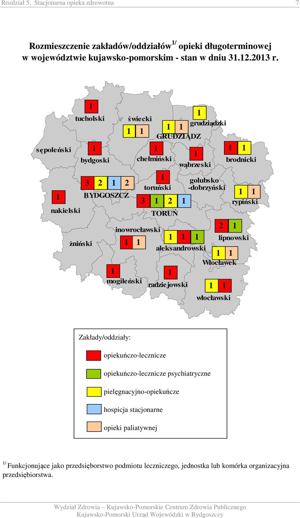 radziejowski golubsko -dobrzyński 2 włocławski rypiński lipnowski aleksandrowski Włocławek Zakłady/oddziały: opiekuńczo-lecznicze opiekuńczo-lecznicze psychiatryczne