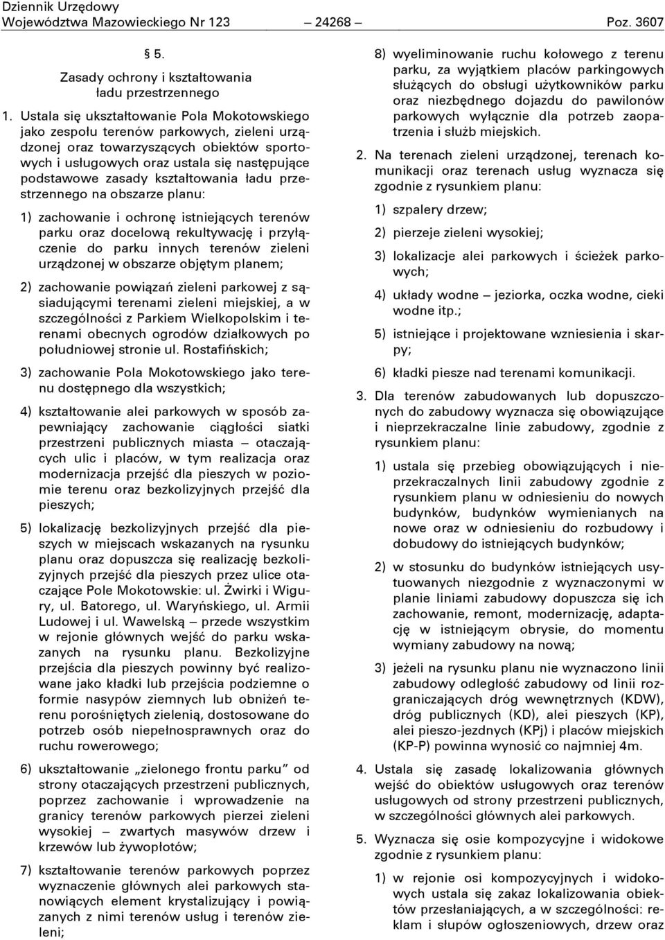 kształtowania ładu na obszarze planu: 1) zachowanie i ochronć istniejących terenów parku oraz docelową rekultywacjć i przyłączenie do parku innych terenów zieleni urządzonej w obszarze objćtym