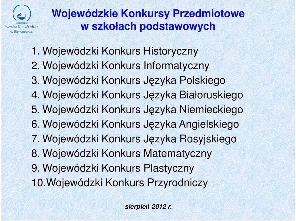 Wojewódzki Konkurs Języka Białoruskiego 5. Wojewódzki Konkurs Języka Niemieckiego 6.