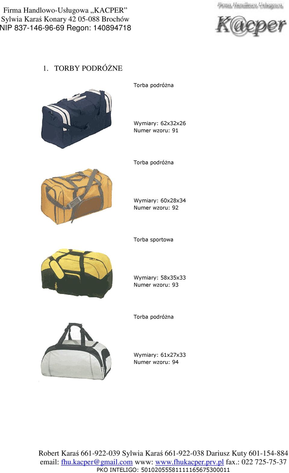 Numer wzoru: 92 Torba sportowa Wymiary: 58x35x33