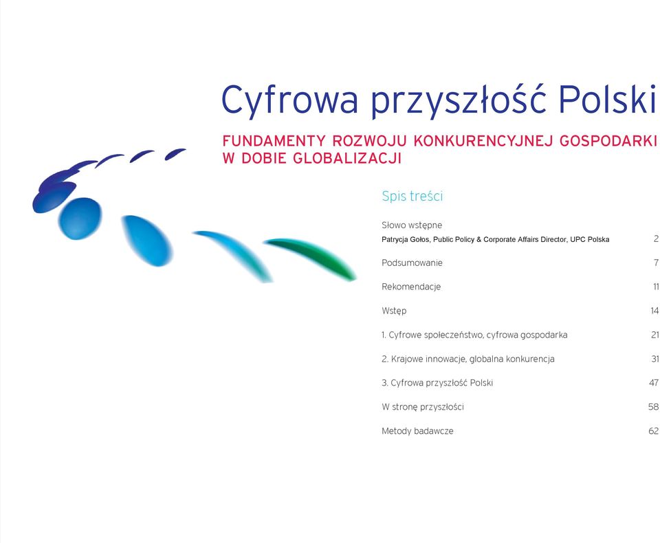 Podsumowanie 7 Rekomendacje 11 Wstęp 14 1. Cyfrowe społeczeństwo, cyfrowa gospodarka 21 2.