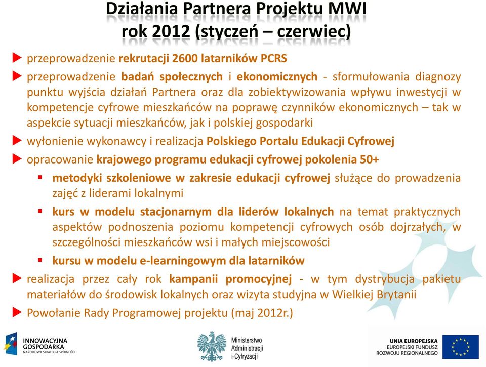 Cyfrowej opracowanie krajowego programu edukacji cyfrowej pokolenia 50+ metodyki szkoleniowe w zakresie edukacji cyfrowej służące do prowadzenia zajęd z liderami lokalnymi kurs w modelu stacjonarnym