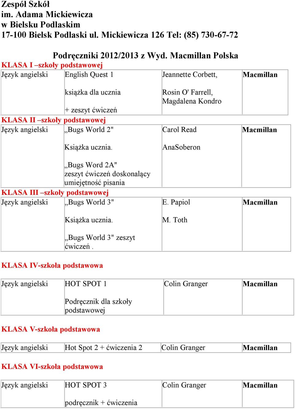 Bugs Word 2A" zeszyt ćwiczeń doskonalący umiejętność pisania KLASA III szkoły podstawowej Język angielski Bugs World 3" Książka ucznia. Bugs World 3" zeszyt ćwiczeń.