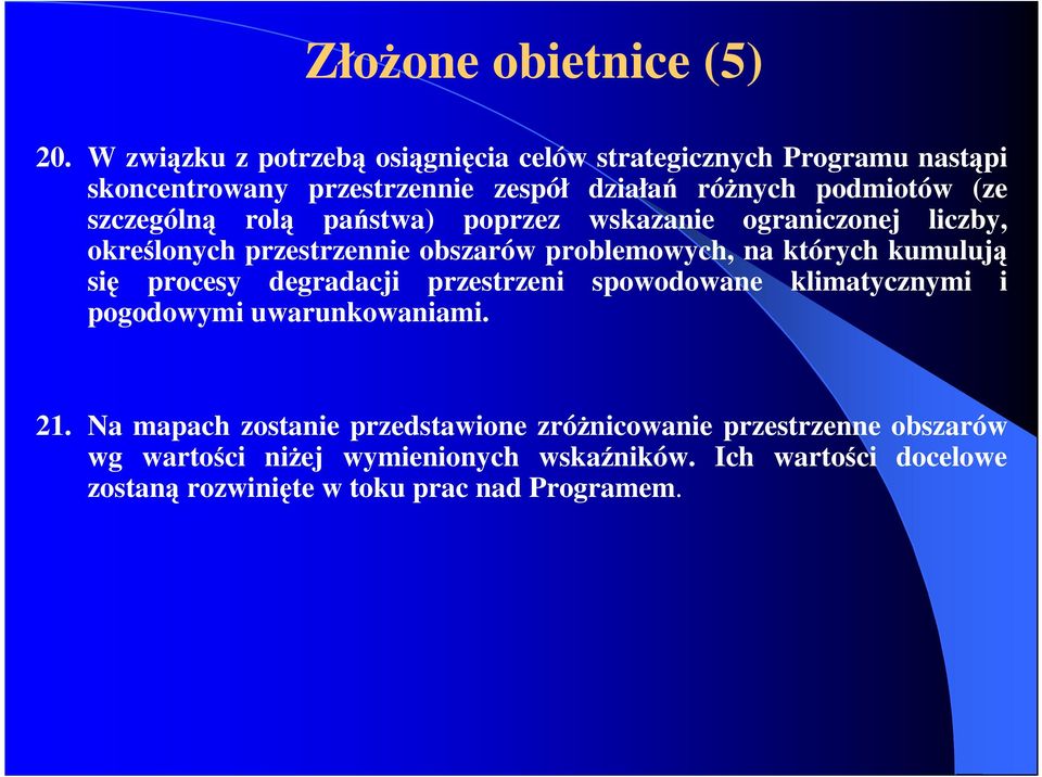 szczególną rolą państwa) poprzez wskazanie ograniczonej liczby, określonych przestrzennie obszarów problemowych, na których kumulują się