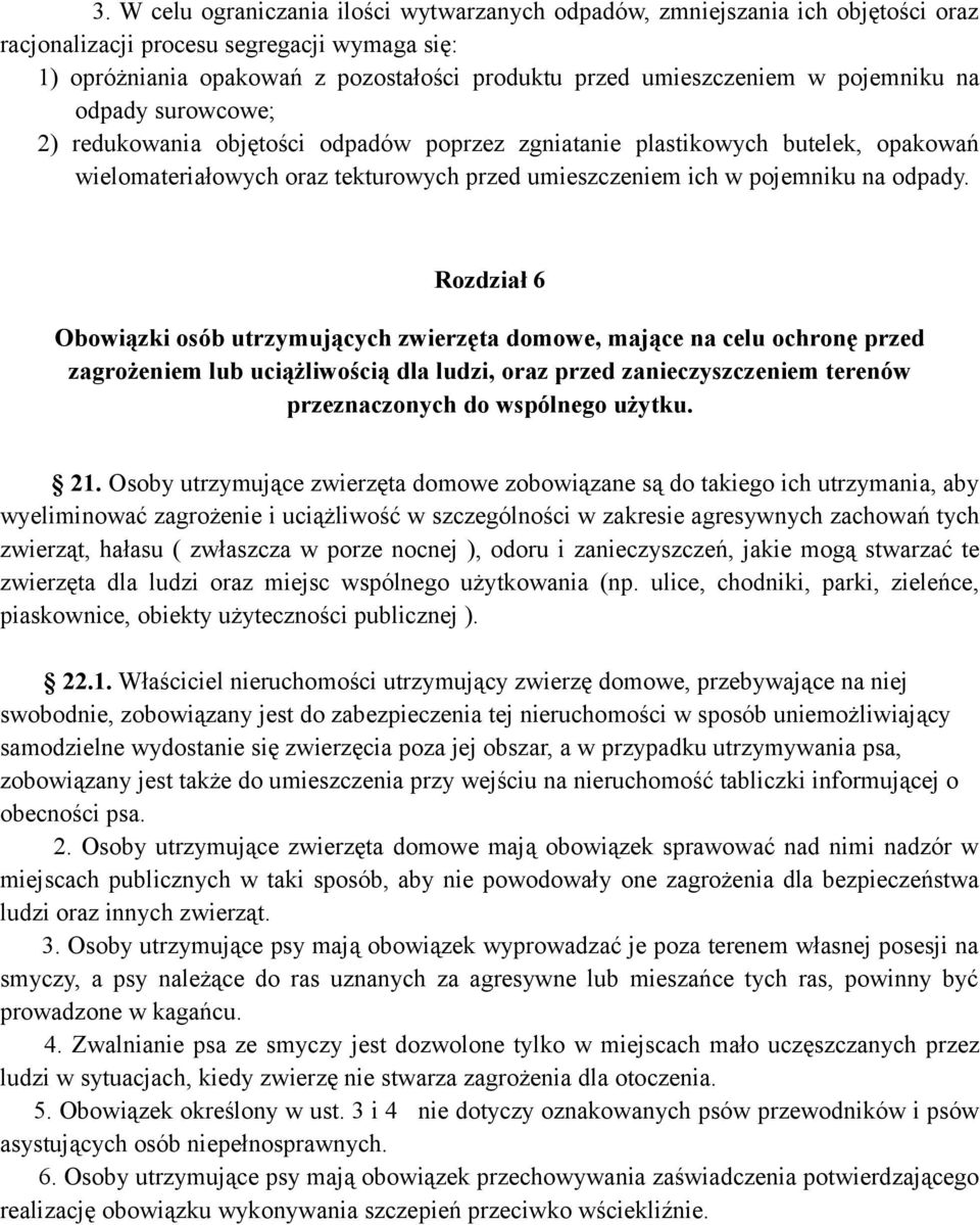 Rozdział 6 Obowiązki osób utrzymujących zwierzęta domowe, mające na celu ochronę przed zagrożeniem lub uciążliwością dla ludzi, oraz przed zanieczyszczeniem terenów przeznaczonych do wspólnego użytku.