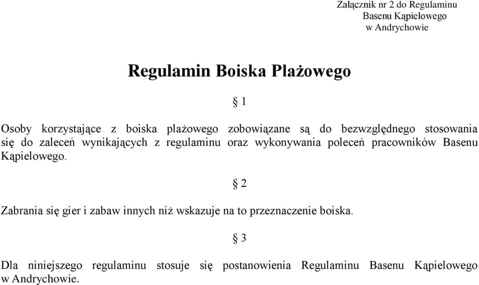 regulaminu oraz wykonywania poleceń pracowników Basenu Kąpielowego.