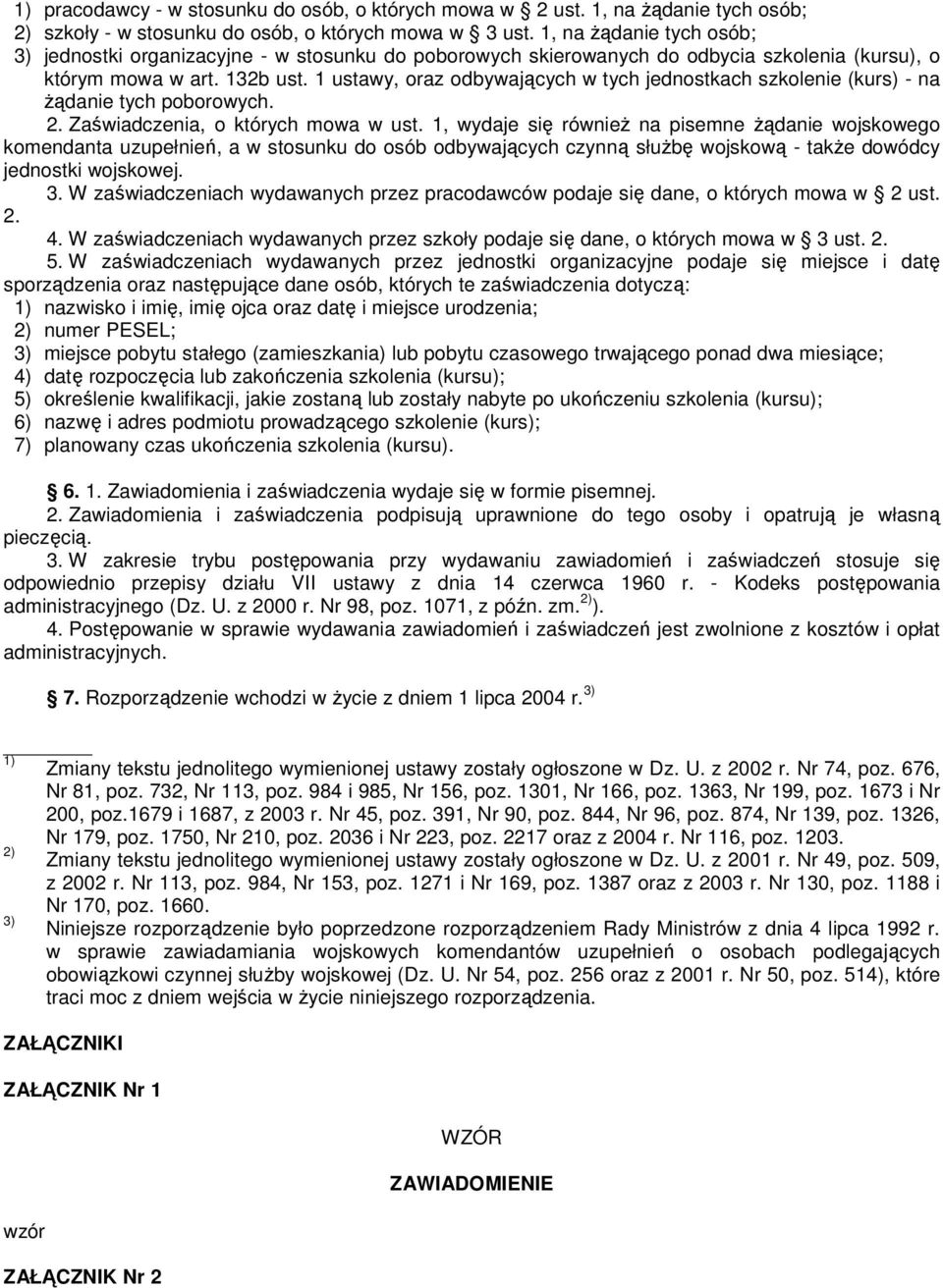 1 ustawy, oraz odbywających w tych jednostkach szkolenie (kurs) - na Ŝądanie tych poborowych. 2. Zaświadczenia, o których mowa w ust.