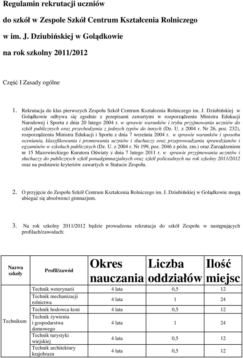 Dziubińskiej w Golądkowie odbywa się zgodnie z przepisami zawartymi w rozporządzeniu Ministra Edukacji Narodowej i Sportu z dnia 20 lutego 2004 r.