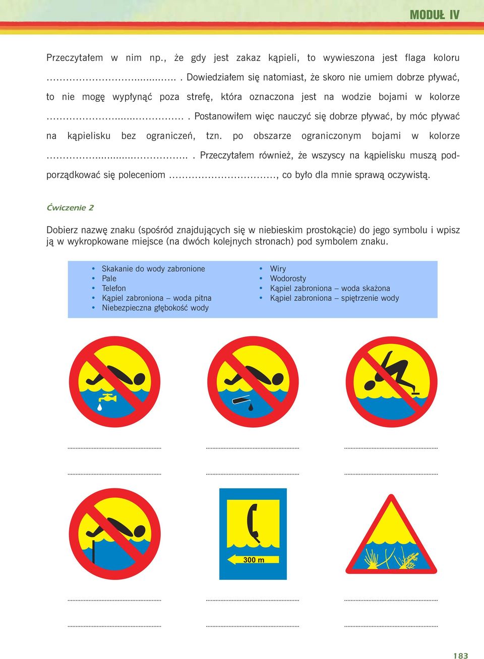 ... Postanowi³em wiêc nauczyæ siê dobrze p³ywaæ, by móc p³ywaæ na k¹pielisku bez ograniczeñ, tzn. po obszarze ograniczonym bojami w kolorze.