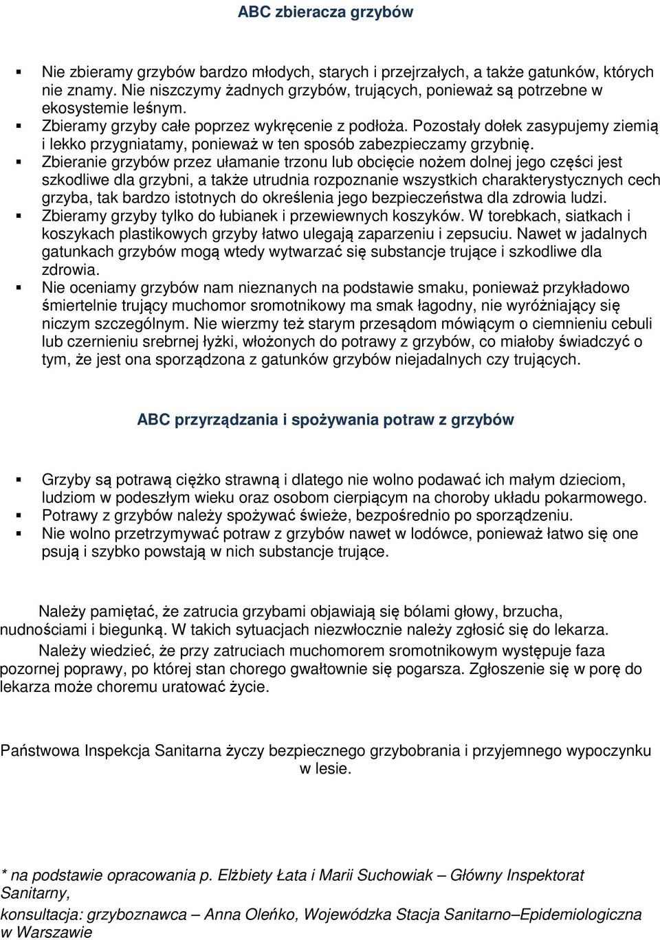 Pozostały dołek zasypujemy ziemią i lekko przygniatamy, ponieważ w ten sposób zabezpieczamy grzybnię.