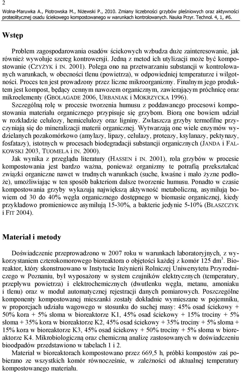 Jedną z metod ich utylizacji może być kompostowanie (CZYŻYK i IN. 2001).