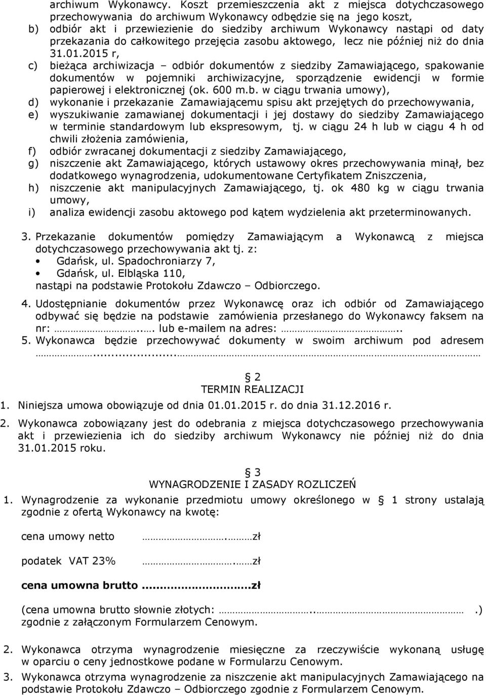 przekazania do całkowitego przejęcia zasobu aktowego, lecz nie później niż do dnia 31.01.