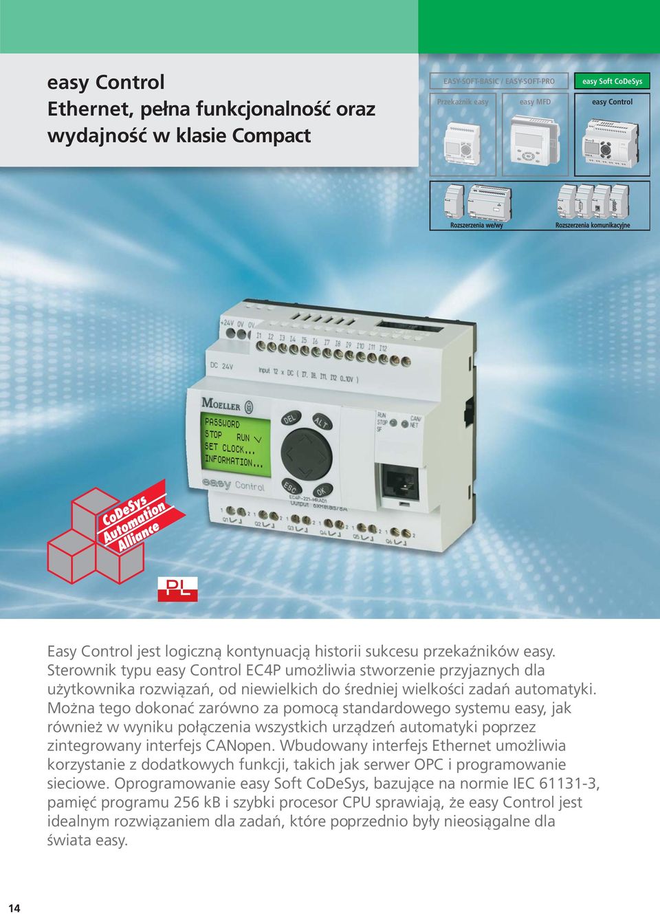 Sterownik typu easy Control EC4P umożliwia stworzenie przyjaznych dla użytkownika rozwiązań, od niewielkich do średniej wielkości zadań automatyki.