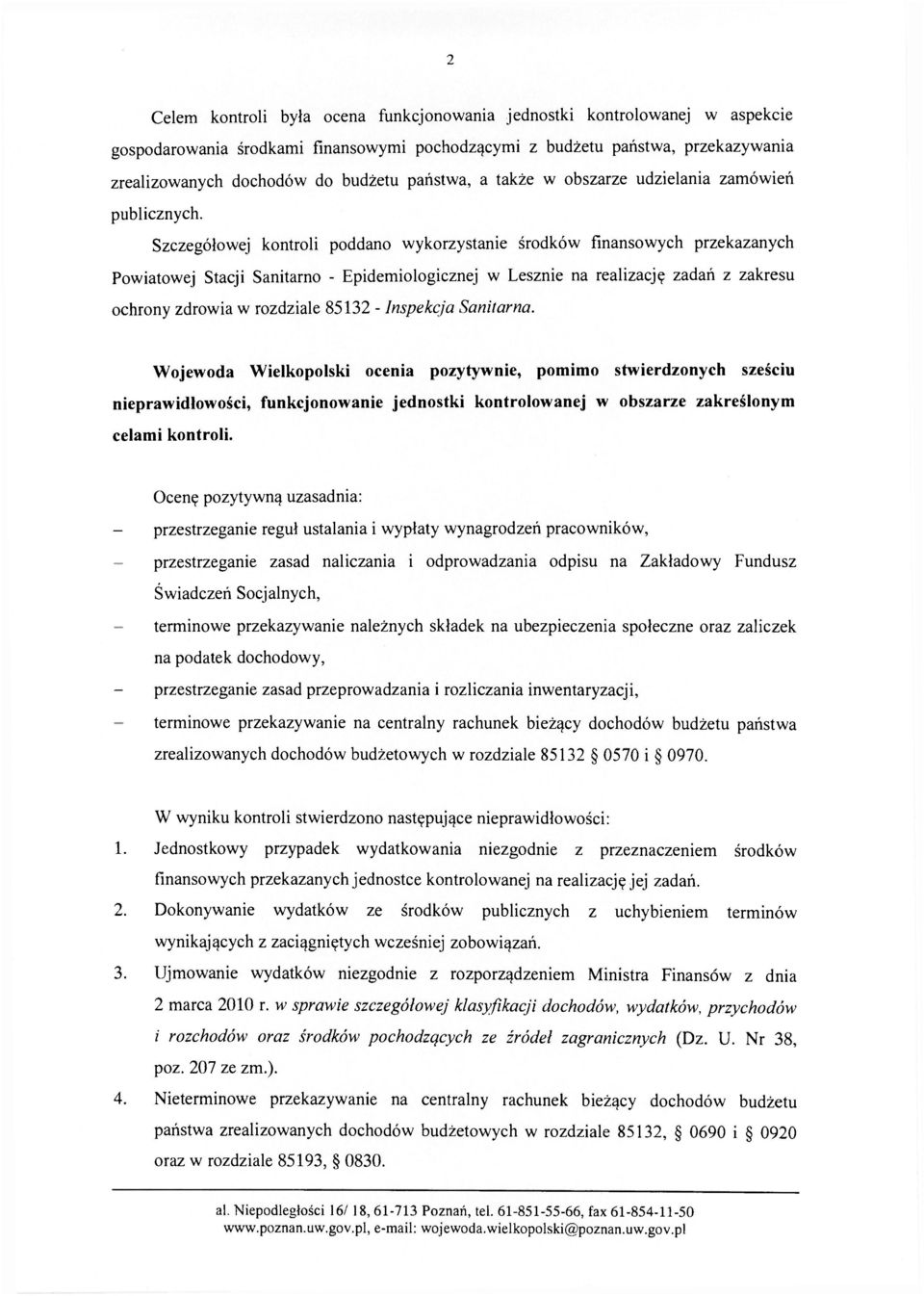 Szczegółowej kontroli poddano wykorzystanie środków finansowych przekazanych Powiatowej Stacji Sanitarno - Epidemiologicznej w Lesznie na realizację zadań z zakresu ochrony zdrowia w rozdziale 85132