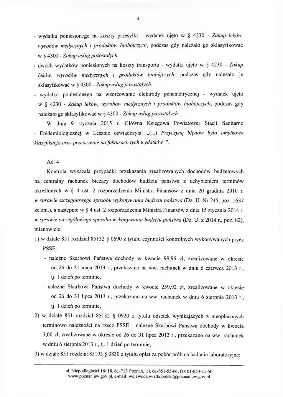 pozostałych, - wydatku poniesionego na wzorcowanie elektrody pehametrycznej - wydatek ujęto w 4230 - Zakup leków, wyrobów medycznych i produktów biobójczych, podczas gdy należało go sklasyfikować w