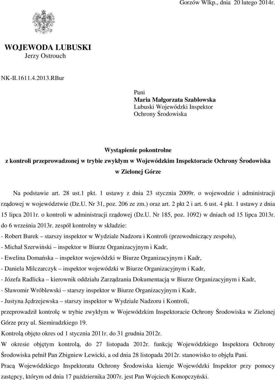 Środowiska w Zielonej Górze Na podstawie art. 28 ust.1 pkt. 1 ustawy z dnia 23 stycznia 2009r. o wojewodzie i administracji rządowej w województwie (Dz.U. Nr 31, poz. 206 ze zm.) oraz art.