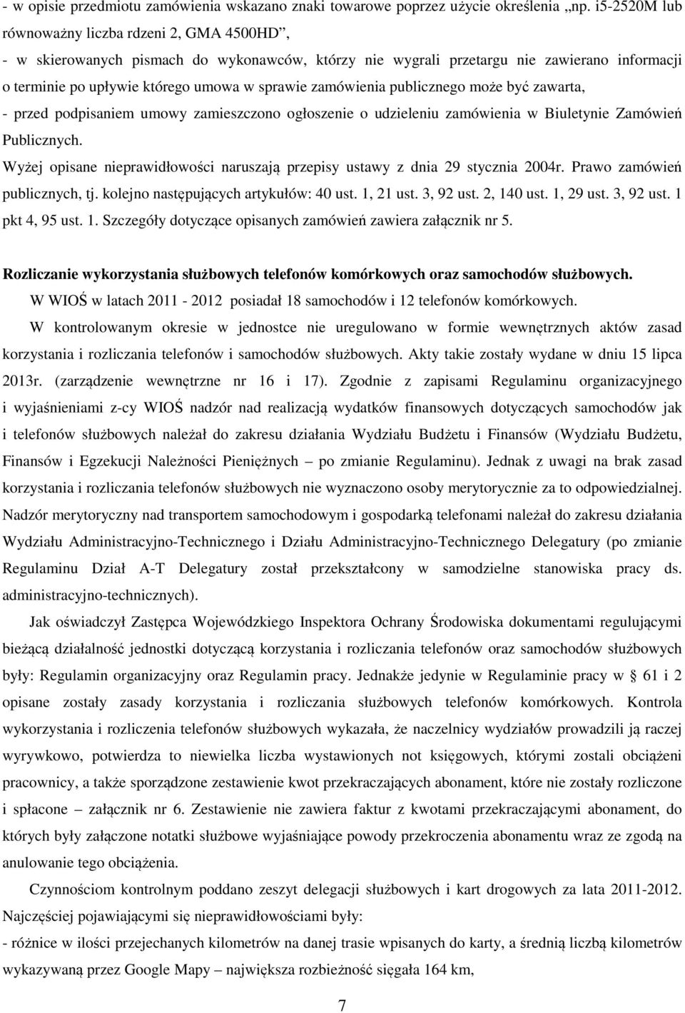 zamówienia publicznego może być zawarta, - przed podpisaniem umowy zamieszczono ogłoszenie o udzieleniu zamówienia w Biuletynie Zamówień Publicznych.