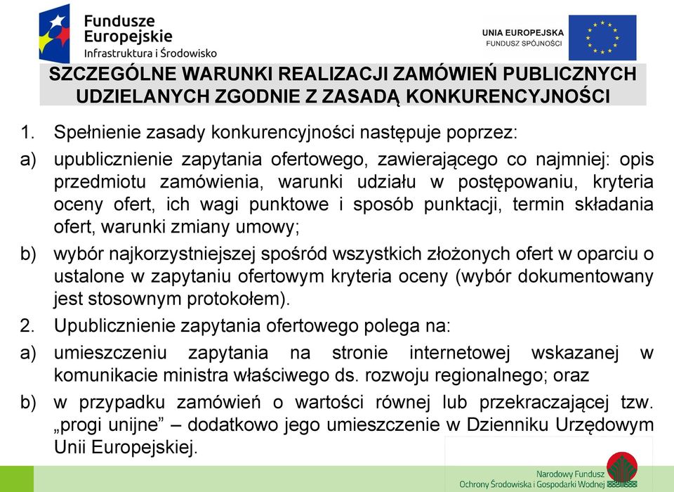 ofert, ich wagi punktowe i sposób punktacji, termin składania ofert, warunki zmiany umowy; b) wybór najkorzystniejszej spośród wszystkich złożonych ofert w oparciu o ustalone w zapytaniu ofertowym