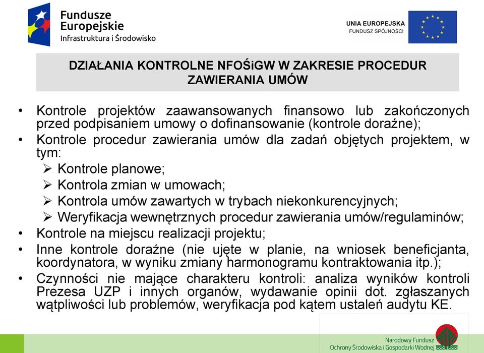 zawierania umów/regulaminów; Kontrole na miejscu realizacji projektu; Inne kontrole doraźne (nie ujęte w planie, na wniosek beneficjanta, koordynatora, w wyniku zmiany harmonogramu kontraktowania