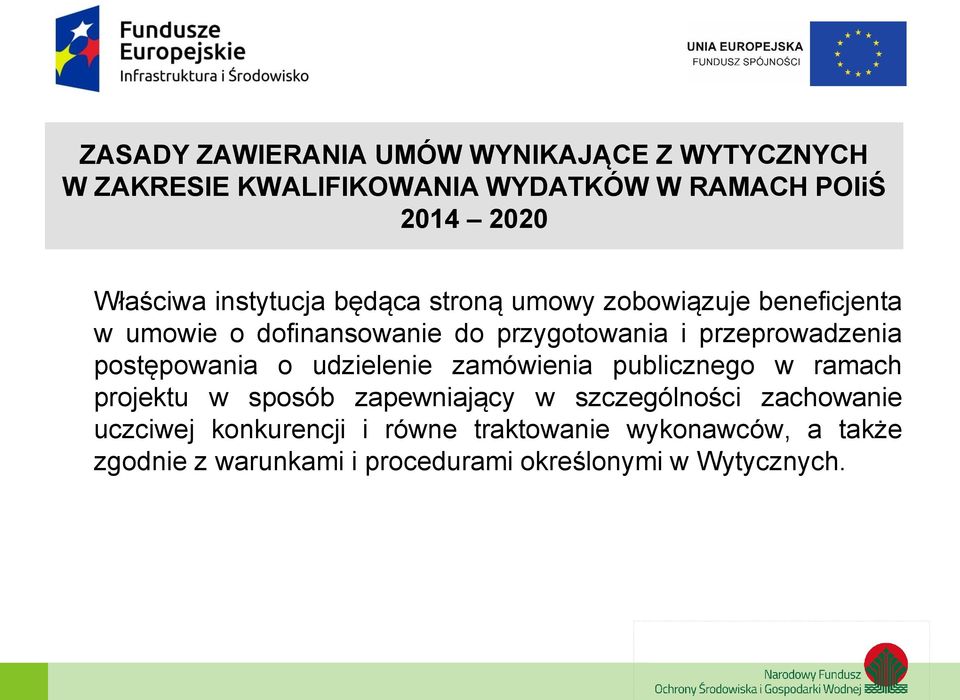 postępowania o udzielenie zamówienia publicznego w ramach projektu w sposób zapewniający w szczególności zachowanie