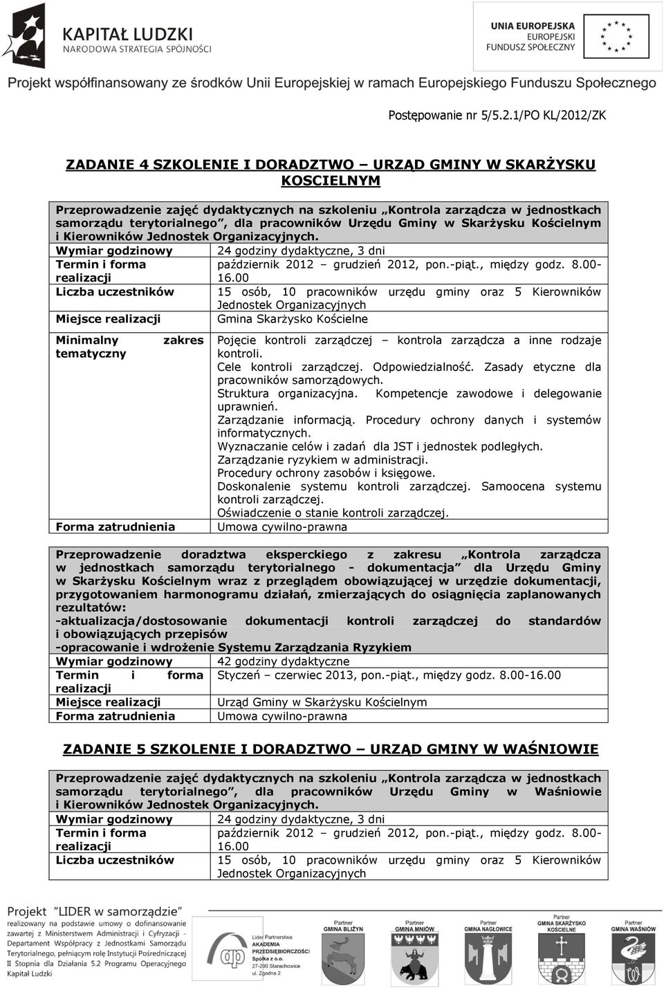 Miejsce Gmina Skarżysko Kościelne Doskonalenie systemu Samoocena systemu w jednostkach samorządu terytorialnego - dokumentacja dla Urzędu Gminy w