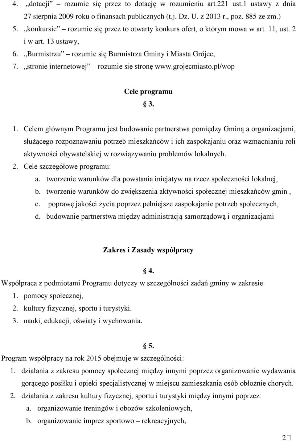 stronie internetowej rozumie się stronę www.grojecmiasto.pl/wop Cele programu 3. 1.